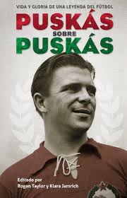Puskas Sobre Puskas: Vida Y Gloria De Una Leyenda Del Futbol: Amazon.co.uk:  Puskaas, Ferenc, Taylor, Rogan P, Jamrich, Klara, Alda, Enrique, Puskaas,  Ferenc: 9788494616617: Books