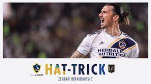 Zlatan Ibrahimovic S Hat Trick Vs Lafc July 19 2019 Youtube