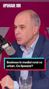Business în mediul rural vs urban. Ce lipsește