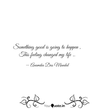 Something Good Is Going T Quotes Writings By Rebel Writer Yourquote