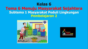 Maybe you would like to learn more about one of these? Video Pembelajaran Kelas 6 Tema 6 Subtema 1 Pembelajaran 2 Tema 6 Menuju Masyarakat Sejahtera Youtube