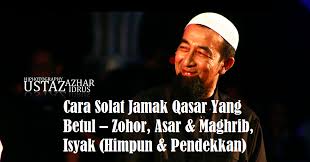 Cara Solat Jamak Qasar Yang Betul Zohor Asar Maghrib Isyak Himpun Pendekkan
