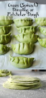 How To Make Spinach Green Dumpling Dough Potsticker Dough The Flavor Bender Food Dumpling Dough Greens Recipe