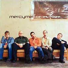 I Can Only Imagine Mercyme Song Wikipedia