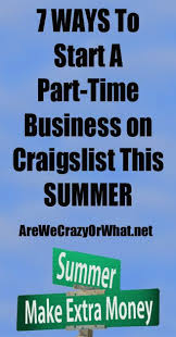 7 Ways To Start A Part Time Business On Craigslist This Summer Self Reliant School Business Business Help Money Management