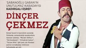 Dinçer çekmez ne zaman öldü, ölüm tarihi ne? Sabanoglu Saban In Unutulmaz Kabadayisi Kadirgali Esref Dincer Cekmez