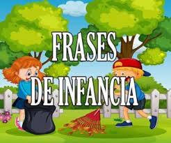 La escuela normal de la rioja. Mensajes Y Frases Para Ninos Sobre La Infancia Cortas Motivadoras