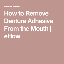 Maybe you would like to learn more about one of these? How To Remove Denture Adhesive From The Mouth Ehow Hard Water Stain Remover Denture Adhesive How To Remove
