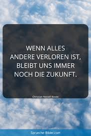 30 Fantastische Spruche Und Zitate Uber Die Zukunft Weise Tiefgrundig In 2020 Spruche Zitate Spruche Zitate