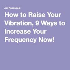 How To Raise Your Vibration Fast Top 5 Most Effective Ways Vibrational Energy How To Increase Energy Raise Frequency