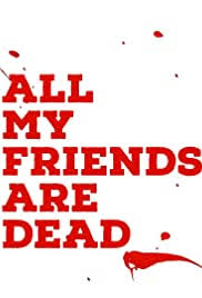 Sukiyaki beats — all my friend are dead 03:56. All My Friends Are Dead 2021 Imdb