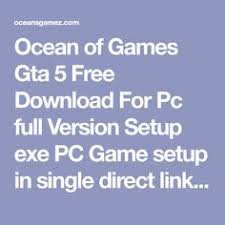 Ocean Of Games Gta 5 Free Download For Pc Full Version Setup Exe Pc Game Setup In Single Direct Link For Windows Gta 5 Free Do Pc Games Setup Gta Gaming Setup