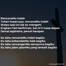 Check spelling or type a new query. Rencanamu Indah Lirik Lagu Kristen