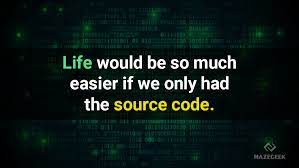 Life Would Be So Much Easier If We Only Had The Source Code Mazegeek Life Software Company Code Inspire Coding Life Source Code