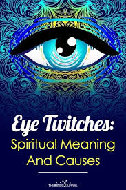Eye Twitches Spiritual Meaning And Causes Eye Twitching Eye Twitch Remedy Right Eye Twitching