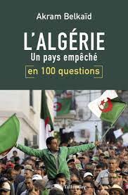 L Algerie Un Pays Empeche En 100 Questions La Cliotheque