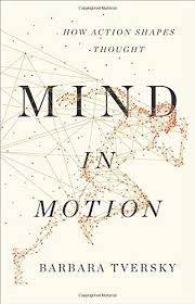 Mind In Motion How Action Shapes Thought By Barbara Tversky Https Www Amazon Ca Dp 046509306x Ref Cm Sw R Pi Dp U X P Free Mind Cognitive Science Psychology