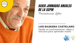 Luis Balbuena Castellano presenta “Desde mi confinamiento: ideas y recursos  para aprender mates"