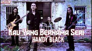 Pilih satu link dari 15 daftar dibawah untuk streaming video klip mp4 di metro. Handy Black Kau Yang Bernama Seri Official Music Video Hd Youtube