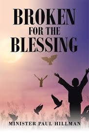 Maybe you would like to learn more about one of these? Broken For The Blessing By Minister Paul Hillman