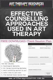 Effective Counselling Approaches Used In Art Therapy Art Therapy Directives Art Therapy Creative Arts Therapy