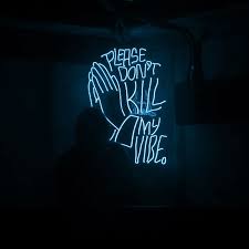 Find What You Love And Let It Kill You Blue Wallpaper Not My Photo Just My Blue Please Don T Kill My Vibe Neon Quotes Dont Kill My Vibe Neon Typography