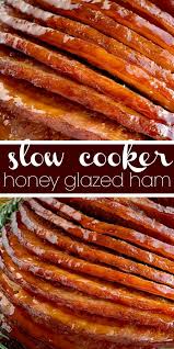 Slow Cooker Honey Glazed Ham Ham Recipe Boneless Ham Crock Pot Ham Recipe Honey Glazed Ham Made In Th Ham Recipes Crockpot Slow Cooker Ham Crockpot Ham