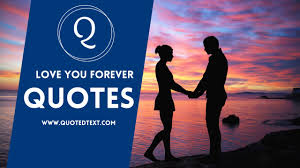 Maybe you would like to learn more about one of these? 35 Best Love You Forever Quotes Quotedtext