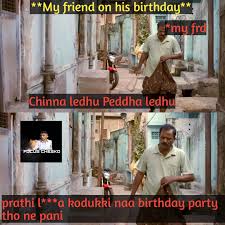 Birthday memes for women friends. My Friend On His Birthday Meme Telugu Memes