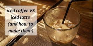 Difference Between Iced Coffee And Iced Latte And How To Make Them
