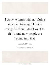 I Came To Terms With Not Fitting In A Long Time Ago I Never Picture Quotes