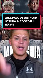 Jake Paul Versus Anthony Joshua