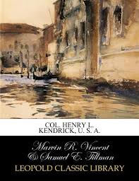 Col. Henry L. Kendrick, U. S. A.: Vincent, Marvin R., Tillman, Samuel E.:  Amazon.com: Books