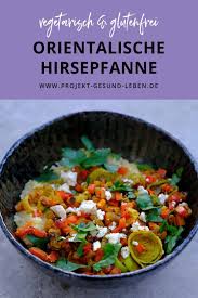 Rezept Orientalische Hirsepfanne Schnelles Meal Prep Gericht Nur 30 Minuten Projekt Gesund Leben Rezept In 2020 Einfache Gerichte Rezepte Lebensmittel Essen
