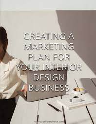 Create A Marketing Plan For Your Interior Design Business Capella Kincheloe Business Design Interior Design Business Plan Marketing Plan
