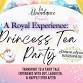 A Royal Experience : A Princess Tea Party