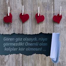 Goren Goz Olsaydi Ruya Gormezdik Onemli Olan Kalpler Kor Olmasin Kori Guzel Soz Deyimler