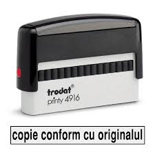 Copie hotărâre judecătorească rămasă definitivă şi irevocabilă sau orice alt document similar copie conformă cu originalul, după actul de identitate al proprietarului sau coproprietarilor; Stampile Conform Cu Originalul Trodat Printy 4916 Dimensiuni 70 X 10 Mm Stampile Ok