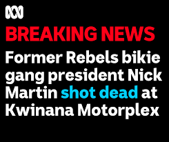 Q Kag Deql2im Rebels bikie boss nick martin was shot dead at the perth motorplex in kwinana tonight. https www facebook com abcperth photos a 137025779663724 3917982804901317 type 3