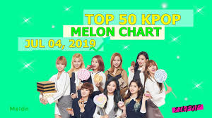 Top Kpop 50 Songs Melon Music Chart Top 50 Musicas Kpop Melon Julho 4 2019