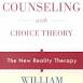 Counseling with Choice Theory: The New Reality Therapy