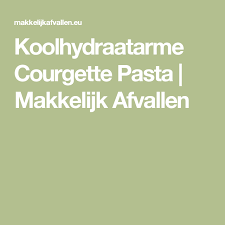 Koolhydraatarme Courgette Pasta Makkelijk Afvallen Recept Koolhydraatarme Koolhydraatarme Recepten Recepten