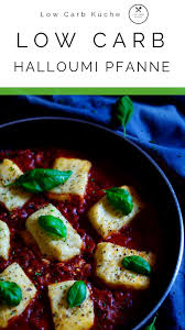 Low Carb Halloumi Pfanne Low Carb Kuche Halloumi Rezepte Rezepte Haloumi Rezepte