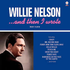 Well, hello there / my, it's been a long, long time / how am i doing? And Then I Wrote Willie Nelson