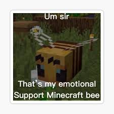 Including what kit you need, where best to source the bees and how to care for them we earn a commission for products purchased through some links in this article. Minecraft Meme Stickers Redbubble