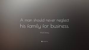 But the hearts of small children are delicate organs. Walt Disney Quote A Man Should Never Neglect His Family For Business 14 Wallpapers Quotefancy