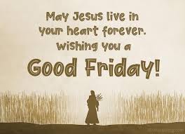 Good morning friday ♡ may our lord richly bless and protect each one this day. Good Friday Wishes Messages Quotes And Greetings The State