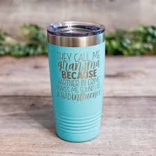 Bulletproof glasses brought to you by the father and son team at benshot. They Call Me Grandma Because Partner In Crime Makes Me Sound Like A Bad Influence Engraved Funny Grandma Tumbler Best Grandma Mug 3c Etching Ltd