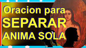Oracion Al Anima Sola Para Separar Amantes Y Amigos Youtube