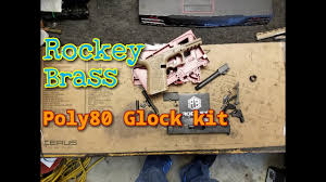 Poly80 Glock Kit From Rockey Brass Youtube